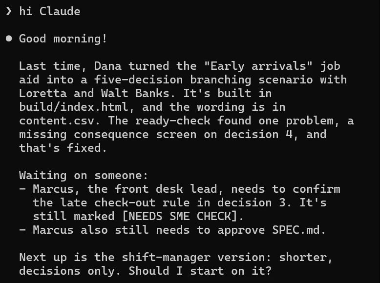 A Claude Code session. The person types hi Claude, and Claude answers: Good morning! It says where the team left off on its early arrivals scenario and what's still waiting on the front desk lead.